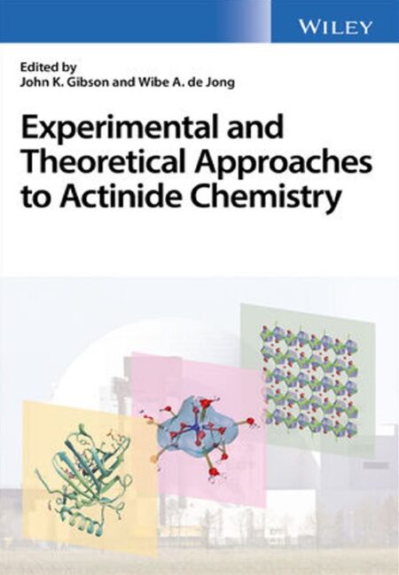 Experimental and Theoretical Approaches to Actinide Chemistry 1st